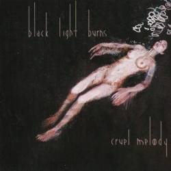 Black Light Burns : Cruel Melody